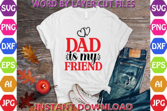 Dad is My Friend Design: Graphics & Freebies