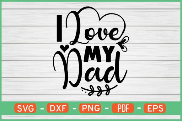 I Love My Dad SVG: Graphics for Crafts