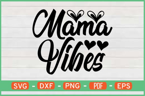 Mama Vibes SVG: Elevate Crafts & Graphics