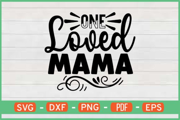 One Loved Mama SVG: Crafting Graphics for Crafts