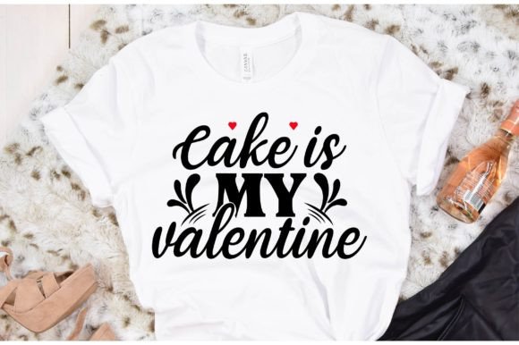 Valentines Day Svg Design, Cake is My Val Graphics Freebies